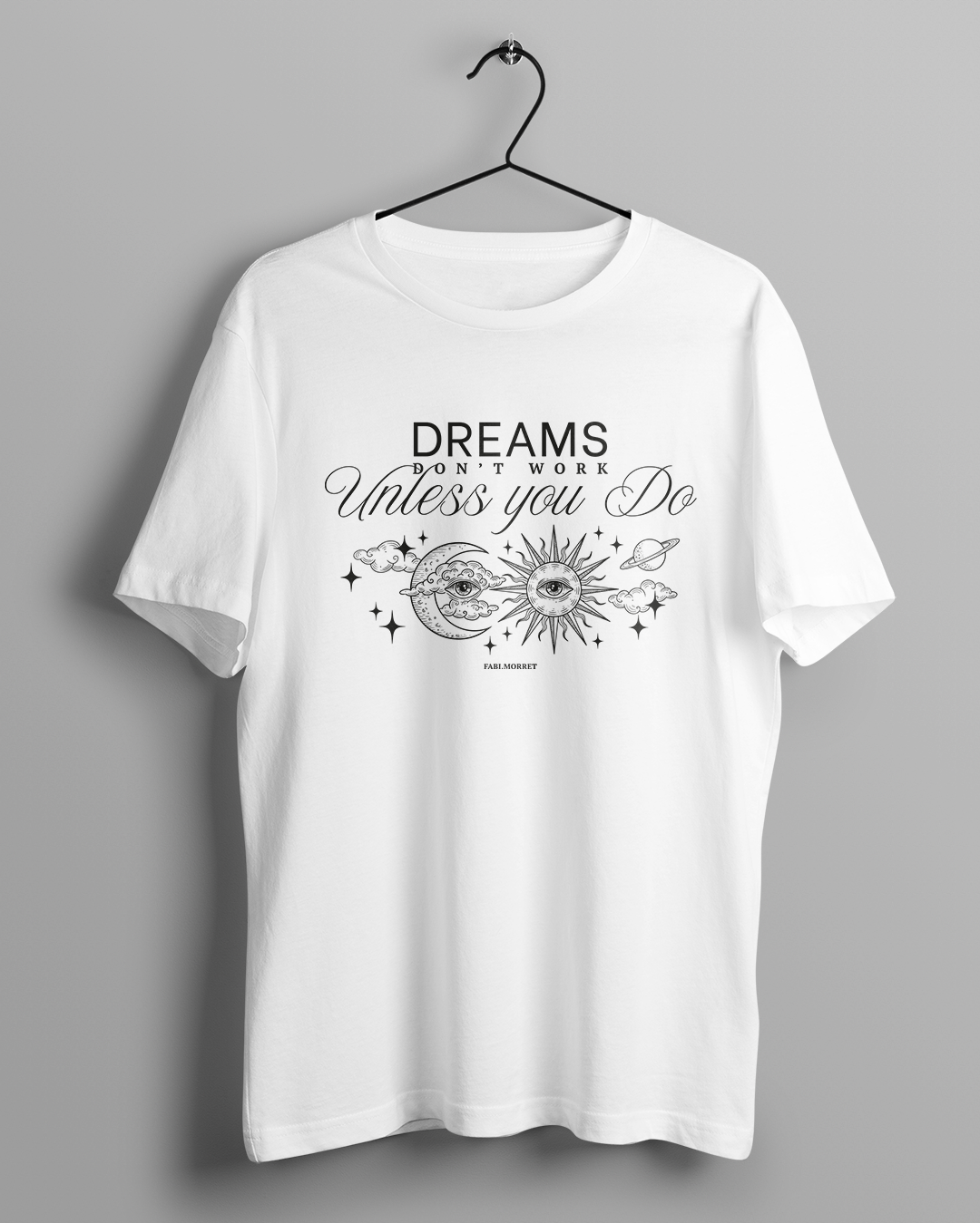 DREAMS DON'T WORK - UNISEX COLORES